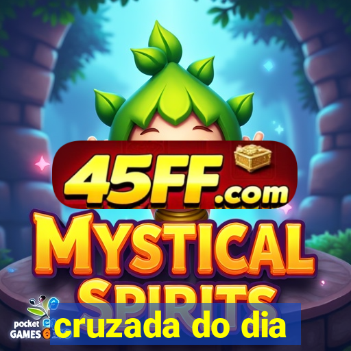 cruzada do dia